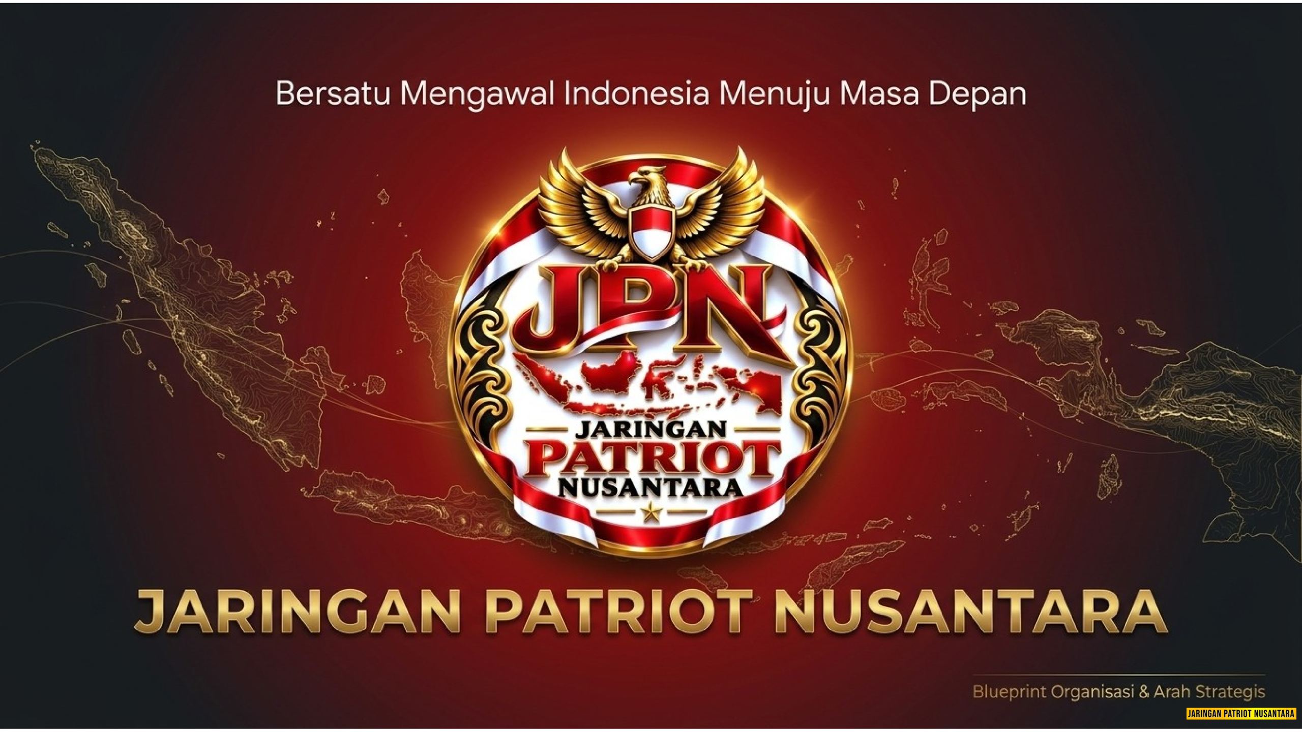 JPN – Jaringan Patriot Nusantara: Bersatu Mengawal Indonesia Menuju Masa Depan